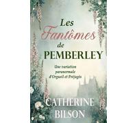 Les Fantômes de Pemberley: Une variation paranormale d'Orgueil et Préjugés
