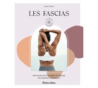 Les fascias: Retrouvez de la mobilité et apaisez vos douleurs chroniques