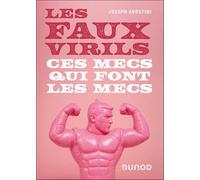Les faux virils: Ces mecs qui font les mecs