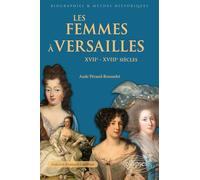 Les femmes à Versailles: XVIIe-XVIIIe siècles