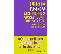 Les femmes aussi sont du voyage: L'émancipation par le départ