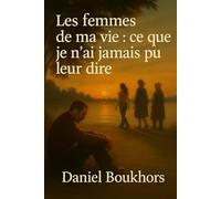 Les femmes de ma vie : ce que je n'ai jamais pu leur dire