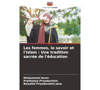 Les femmes, le savoir et l'islam : Une tradition sacrée de l'éducation