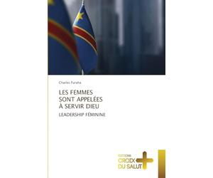 LES FEMMES¿SONT APPELÉES ¿À SERVIR DIEU: LEADERSHIP FÉMININE
