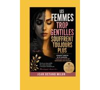 LES FEMMES TROP GENTILLES SOUFFRENT TOUJOURS PLUS