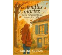 Les feuilles mortes ne se ramassent pas toutes à la pelle: Mémoire, secrets de famille et héritage émotionnel Un récit qui nous rappelle que les fissures, parfois, peuvent devenir des lignes d’or.