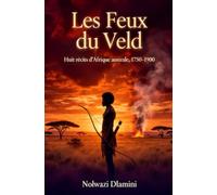 Les Feux du Veld: Huit récits d'Afrique australe, 1750-1900