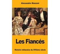 Les Fiancés: Histoire milanaise du XVIème siècle