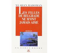 Les filles de Belgrade ne m'ont jamais aimé