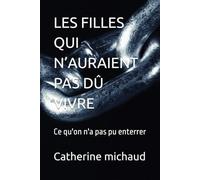 LES FILLES QUI N’AURAIENT PAS DÛ VIVRE: Ce qu'on n'a pas pu enterrer
