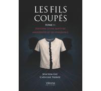 Les Fils coupés: Tome 1, Histoire d'une rupture amoureuse et de vengeance