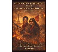 Les Fils de la Poussière: Tome II - Les Enfants de la Commune (1871-1918)