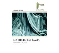 LES FILS DU ROI BAMBA: Les terres noires