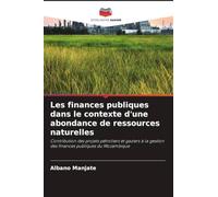 Les finances publiques dans le contexte d'une abondance de ressources naturelles: Contribution des projets pétroliers et gaziers à la gestion des finances publiques du Mozambique