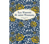 Les Fioretti de saint François: Suivis de La joie parfaite