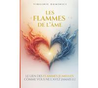 LES FLAMMES DE L'ÂME: Le lien des FLAMMES JUMELLES comme vous ne l'avez jamais lu