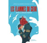Les flammes du coeur - Mihao le dragon pompier