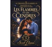 Les Flammes et les Cendres: 3