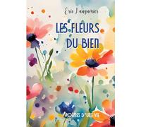 Les fleurs du bien: Poèmes d'une vie