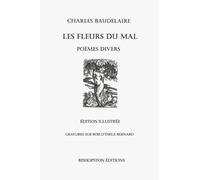 Les Fleurs du mal et poèmes divers: Édition Illustrée