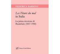 «Les Fleurs du mal» in Italia. La prima ricezione di Baudelaire (1857-1900)