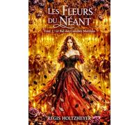 Les Fleurs du Néant: Tome 2 - Le Bal des Corolles Mutilées