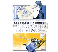 Les folles machines de Léonard de Vinci