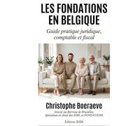 LES FONDATIONS EN BELGIQUE: Guide juridique, fiscal et pratique