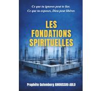 LES FONDATIONS SPIRITUELLES: "Ce que tu ignores peut te lier. Ce que tu exposes, Dieu peut libérer."