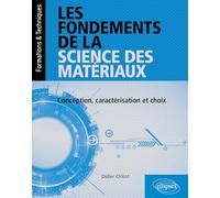 Les fondements de la science des matériaux: Conception, caractérisation et choix