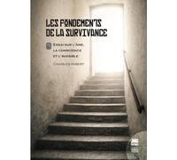 Les fondements de la survivance: Essai sur l'âme, la conscience et l'invisible Tome 2