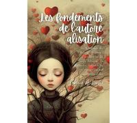 Les fondements de l'autoré alisation: Les Bases De La Réalisation De Soi -...