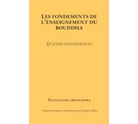 Les fondements de l'enseignement du Bouddha: Quatre conférences