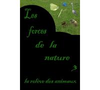 les forces de la nature 3: la relève des animaux