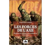 Les forces de l'axe: Histoires et combats extraordinaires 1939-1945