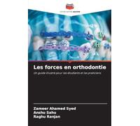 Les forces en orthodontie: Un guide illustré pour les étudiants et les praticiens