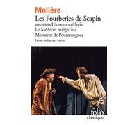 Les Fourberies de Scapin précédé de L'Amour médecin - Le Médecin malgré lui - Monsieur de Pourceaugnac