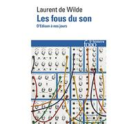 Les fous du son: D’Edison à nos jours