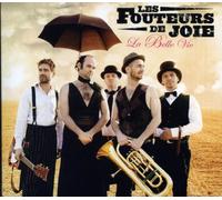 LES FOUTEURS DE JOIE - LA BELLE VIE