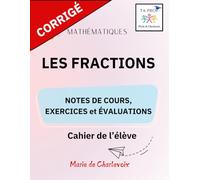 Les fractions - Corrigé: - Notes de cours, Exercices et Évaluation -