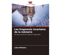 Les fragments incertains de la mémoire: Souvenirs cachés de l'enfance à l'âge adulte