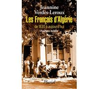 Les français d'Algérie de 1830 à aujourd'hui: Une page d'histoire déchirée