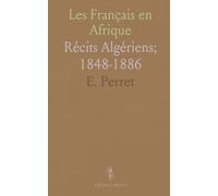 Les Français en Afrique: Récits Algériens; 1848-1886