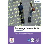 Les français en contexte. Tourisme. Livello A1-A2. Per le Scuole superiori. Con CD Audio. Con espansione online: Méthode de français professionnel