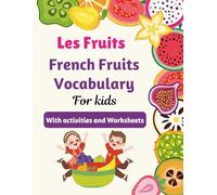 Les Fruits - French Fruits Vocabulary For kids With activities and Worksheets: A Fun French-English Bilingual Fruit Vocabulary & Activity Book for ... Word Search, Crossword Puzzle & More