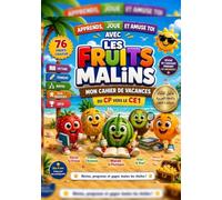 Les Fruits Malins: Mon cahier de vacances du CP vers le CE1 avec guide parents français-arabe
