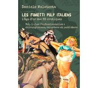 Les Fumetti Pulp Italiens. L’Âge d’or des BD érotiques: Vol. 1 : Les Professionnelles : chirurgiennes, reporters et porn stars