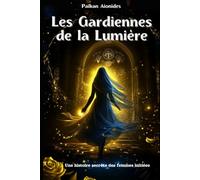 Les Gardiennes de la Lumière: Une histoire secrète des femmes initiées