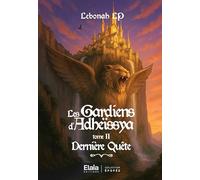 Les Gardiens d'Adheïssya - Tome 2 : Dernière Quête: Tome 2 : Dernière Quête