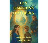 Les Gardiens d'Atheria: La Quête du Cristal